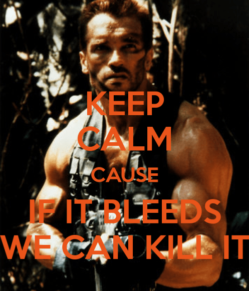 keep-calm-cause-if-it-bleeds-we-can-kill-it
