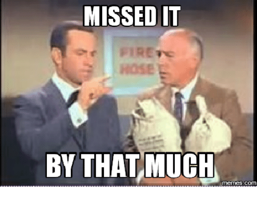 missed-it-by-that-much-memes-com-17619253